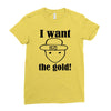 i want the gold Ladies Fitted T-Shirt