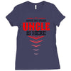 Have No Fear Uncle Is Here Ladies Fitted T-Shirt