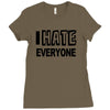 funny t shirt i hate everyone rude tee offensive shirt Ladies Fitted T-Shirt