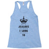 Don't Be Jealous Just Because Look This Good At 70 Racerback Tank