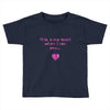 this is my heart when i see you Toddler T-shirt