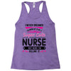 I Never Dreamed I d Grow Up To Be A Super Cute Nurse But Here I'm Kill Racerback Tank