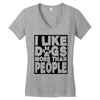 I LIKE DOGS MORE THAN PEOPLE Women's V-Neck T-Shirt
