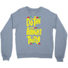 do the aight thing Crewneck Sweatshirt