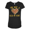you have a pizza my heart Maternity Scoop Neck T-shirt