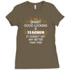 Smart Good Looking Teacher Doesnt Get Better Than This Ladies Fitted T-Shirt