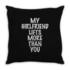my girlfriend lifts more than you Throw Pillow