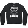 Legends Are Born In August Crewneck Sweatshirt