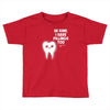 be kind i have fillings too Toddler T-shirt