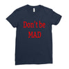 don't be mad Ladies Fitted T-Shirt