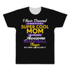 I Never Dreamed I'd Grow Up To Be A Super Cool Mom Of A Freaking Aweso All Over Men's T-shirt