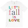 let's fall in love T-Shirt