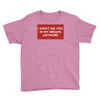 I Don't See You In My Dreams Anymore Youth Tee