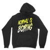 normal is boring Hoodie