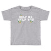 Help Me Help You Toddler T-shirt