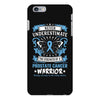 Never Underestimate the Strength of a Prostate Cancer Warrior iPhone 6 Plus/6s Plus Case