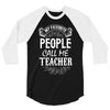 My Favorite People Call Me Teacher 3/4 Sleeve Shirt