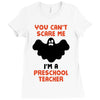Halloween You Cant Scare Me Im A Preschool Teacher Ladies Fitted T-Shirt