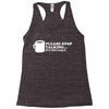please stop talking it's too early coffee Racerback Tank