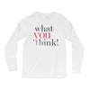 what you think Long Sleeve Shirts