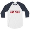and chill 3/4 Sleeve Shirt