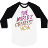 The World's Greatest Mom 3/4 Sleeve Shirt