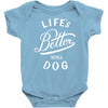 life's better with a dog Baby Onesie