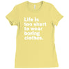 life is too short to wear boring clothes Ladies Fitted T-Shirt