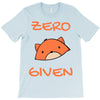 zero fox given T-Shirt