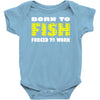 born to fish forced to work Baby Onesie