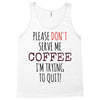 quitting coffee Tank Top