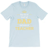 the best kind of dad raises a teacher. father's day gift for dad. T-Shirt