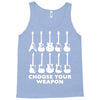 choose your weapon funny Tank Top