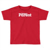 today's paren Toddler T-shirt