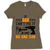 IF DAD CAN'T FIX IT THAN NO ONE CAN FIX IT Ladies Fitted T-Shirt