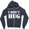 i don't hug Zipper Hoodie