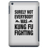 Surely Not Everybody Was Kung Fu Fighting iPad Mini