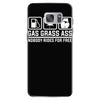 gas grass ass nobody rides for free funny Samsung Galaxy S7