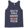 wish you were pizza Tank Top
