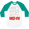 don't mess with onslow 3/4 Sleeve Shirt
