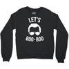 lets boo boo Crewneck Sweatshirt