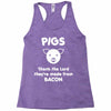 pigs thank the lord they're made from bacon Racerback Tank