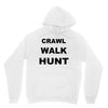crawl walk hunt Unisex Hoodie