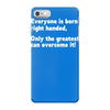 everyone born right handed left handed iPhone 7 Case