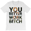 work bitch T-Shirt