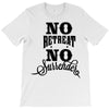 no retreat, no surrender. T-Shirt