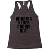 Winning Never Grows Old Racerback Tank