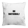 be rational (2) Throw Pillow