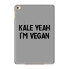 kale yeah i'm vegan iPad Mini 4