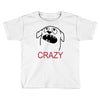 crazy (2) Toddler T-shirt